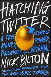 Hatching Twitter by Nick Bilton