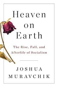 Heaven on Earth by Joshua Muravchik
