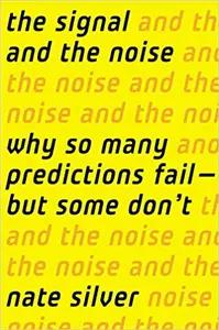 The Signal and the Noise by Nate Silver