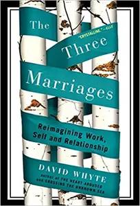 The Three Marriages by David Whyte