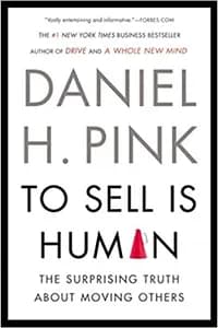 To Sell is Human: The Surprising Truth About Moving Others