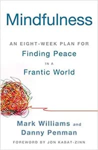 Mindfulness: A Practical Guide to Finding Peace in a Frantic World