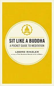 Sit Like a Buddha by Lodro Rinzler