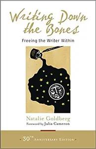 Writing Down The Bones by Natalie Goldberg