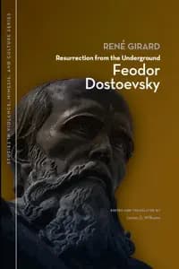 Resurrection From The Underground: Feodor Dostoevsky