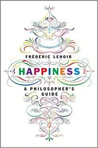 Happiness by Frederic Lenoir