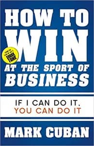 How To Win at the Sport of Business: If I Can Do It, You Can Do It