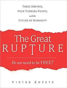 The Great Rupture: Three Empires, Four Turning Points, and the Future of Humanity
