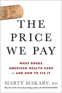 The Price We Pay: What Broke American Health Care--and How to Fix It
