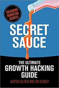 Secret Sauce by Austen Allred & Vin Clancy