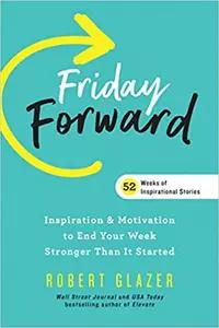 Friday Forward by Robert Glazer