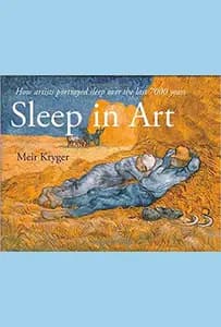 Sleep in Art: How Artists Portrayed Sleep and Dreams in the Last 7000 Years