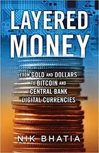 Layered Money by Nik Bhatia