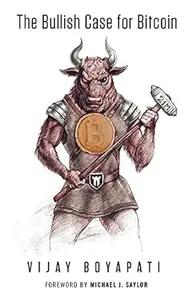 The Bullish Case for Bitcoin by Vijay Boyapati