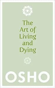 The Art of Living and Dying: Celebrating Life and Celebrating Death