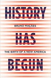 History Has Begun: The Birth of a New America