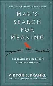 Man's Search for Meaning: An Introduction to Logotherapy