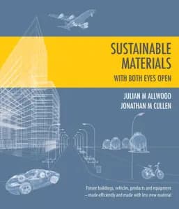 Sustainable Materials With Both Eyes Open: Future buildings, vehicles, products and equipment - made efficiently and made with less new material