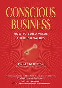 Conscious Business: How to Build Value Through Values