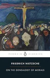On the Genealogy of Morals by Friedrich Nietzsche
