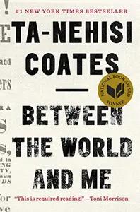 Between The World And Me by Ta-Nehisi Coates