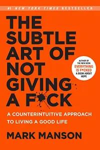 The Subtle Art of Not Giving a F*ck by Mark Manson