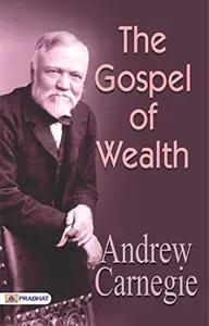 The Gospel of Wealth by Andrew Carnegie