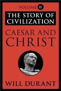 The Story of Civilization: Caesar and Christ: The Story of Civilization, Volume III