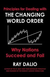 Principles for Dealing With The Changing World Order: Why Nations Succeed and Fail