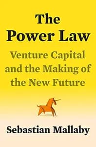 The Power Law: Venture Capital and the World It Made