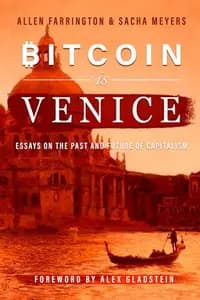 Bitcoin is Venice: Essays on the Past and Future of Capitalism