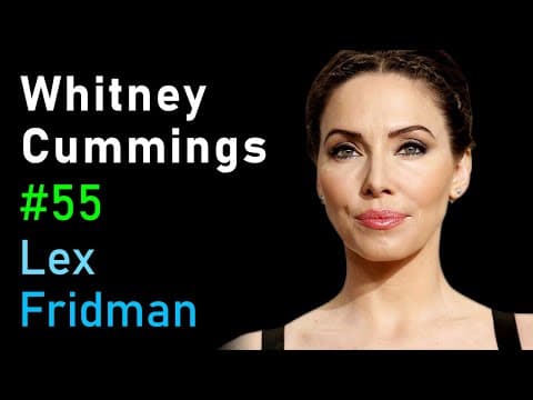 Whitney Cummings: Comedy, Robotics, Neurology, and Love | Lex Fridman Podcast #55 thumbnail