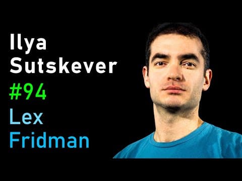Ilya Sutskever: Deep Learning | Lex Fridman Podcast #94 thumbnail