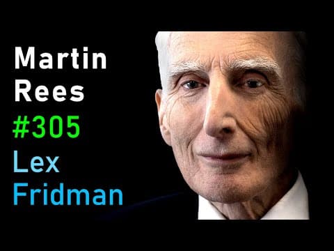 Martin Rees: Black Holes, Alien Life, Dark Matter, and the Big Bang | Lex Fridman Podcast #305 thumbnail