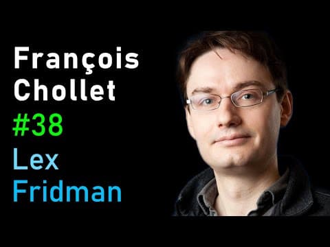François Chollet: Keras, Deep Learning, and the Progress of AI | Lex Fridman Podcast #38 thumbnail