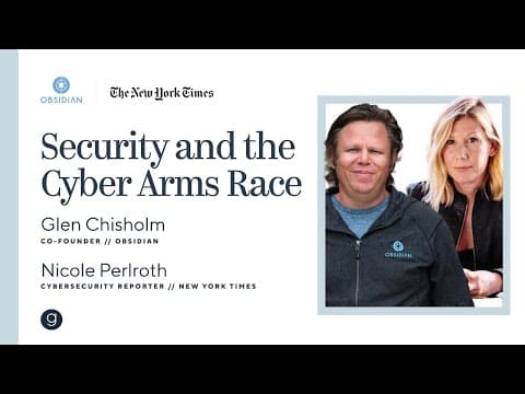 Nicole Perlroth and Glenn Chisholm | Security and the Cyber Arms Race thumbnail