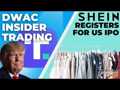 Shein registers for US IPO, Trump SPAC insider trading & more | E1771 thumbnail