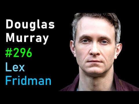 Douglas Murray: Racism, Marxism, and the War on the West | Lex Fridman Podcast #296 thumbnail