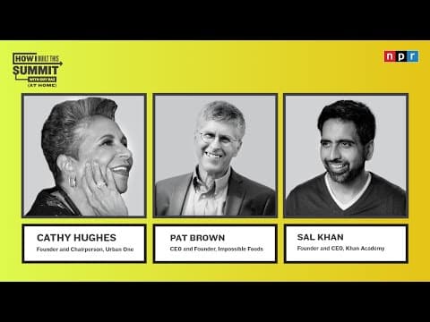 Building Impactful Companies with the Founders of Urban One, Impossible Foods & Khan Academy | NPR thumbnail