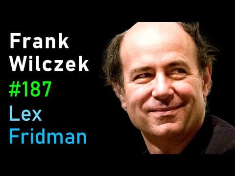 Frank Wilczek: Physics of Quarks, Dark Matter, Complexity, Life & Aliens | Lex Fridman Podcast #187 thumbnail
