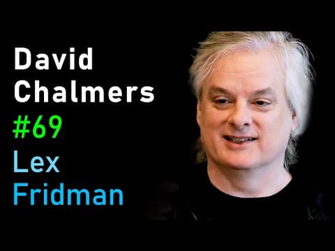 David Chalmers: The Hard Problem of Consciousness | Lex Fridman Podcast #69 thumbnail