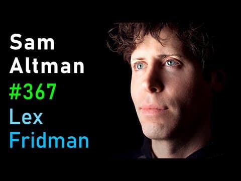 Sam Altman: OpenAI CEO on GPT-4, ChatGPT, and the Future of AI | Lex Fridman Podcast #367 thumbnail