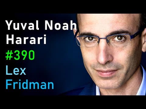 Yuval Noah Harari: Human Nature, Intelligence, Power, and Conspiracies | Lex Fridman Podcast #390 thumbnail