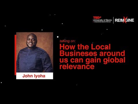 Local Business, Global Relevance, Global Customers | John Iyoha | TEDxUniversityOfBenin thumbnail