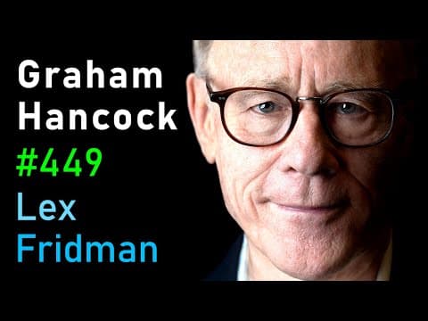Graham Hancock: Lost Civilization of the Ice Age & Ancient Human History | Lex Fridman Podcast #449 thumbnail