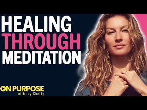 Gisele Bündchen ON: How to Overcome Depression and Anxiety Through Meditation thumbnail