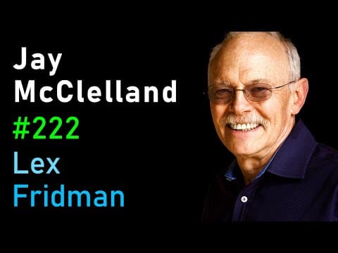Jay McClelland: Neural Networks and the Emergence of Cognition | Lex Fridman Podcast #222 thumbnail