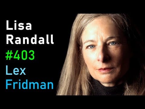 Lisa Randall: Dark Matter, Theoretical Physics, and Extinction Events | Lex Fridman Podcast #403 thumbnail