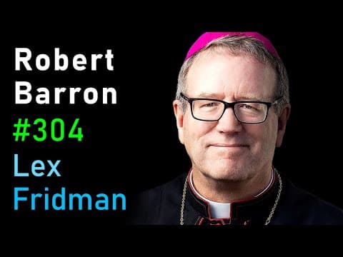 Bishop Robert Barron: Christianity and the Catholic Church | Lex Fridman Podcast #304 thumbnail
