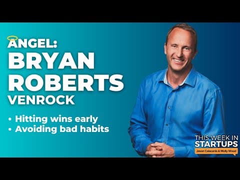 ANGEL: Venrock’s Bryan Roberts on 25 years in VC, hitting wins early, avoiding bad habits | E1665 thumbnail
